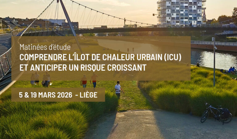 Liège – jeudi 19 mars 2026 – Matinée d&rsquo;étude sur les îlots de chaleur urbain (ICU)